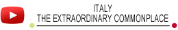 Italy The Extraordinary Commonplace